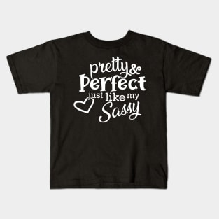 Sassy - Pretty and perfect just like my sassy Kids T-Shirt